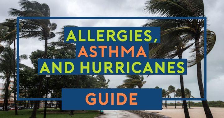 Allergies, Asthma, and Hurricanes: How to Alleviate Symptoms During the Aftermath